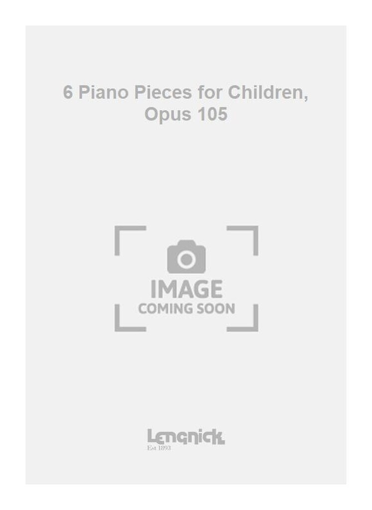 6 Piano Pieces for Children, Opus 105
